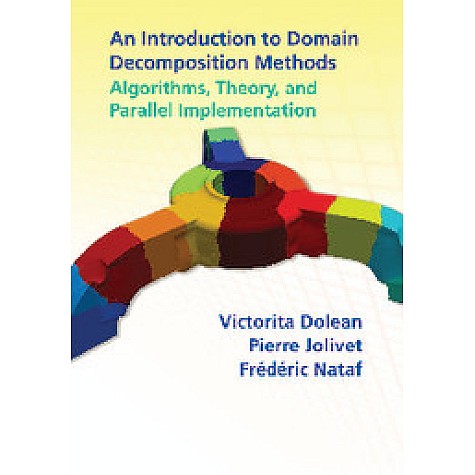 An Introduction to Domain Decomposition Methods,Victorita Dolean,Cambridge University Press,9781611974058,
