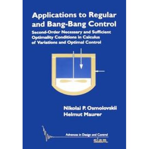 Applications to Regular and Bang-Bang Control,Osmolovskii,Cambridge University Press,9781611972351,