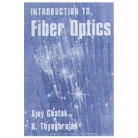 Introduction to Fiber Optics,GHATAK,Cambridge University Press,9788175960626,
