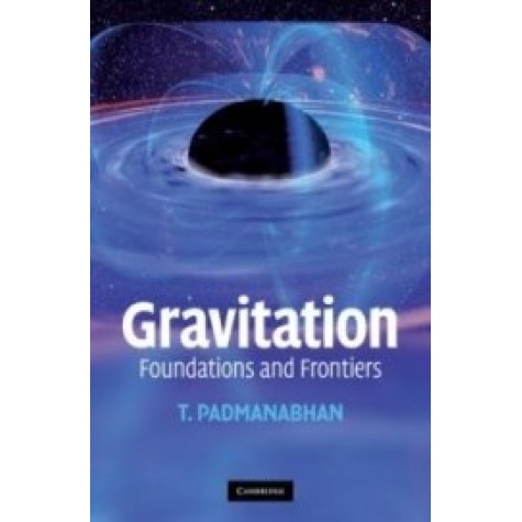 Gravitation : Foundations and Frontiers ( South Asian Edition ),PADMANABHAN,Cambridge University Press,9780521178761, Gravitation : Foundations and Frontiers ( South Asian Edition ),PADMANABHAN,Cambridge University Press,9780521178761,