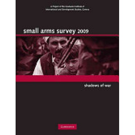 Small Arms Survey 2009,SMALL ARMS SURVEY,Cambridge University Press,9780521706568, Small Arms Survey 2009,SMALL ARMS SURVEY,Cambridge University Press,9780521706568,