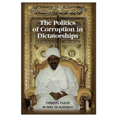 The Politics of Corruption in Dictatorships (South Asia edition),Vineeta Yadav,Cambridge University Press,9781316647523, The Politics of Corruption in Dictatorships (South Asia edition),Vineeta Yadav,Cambridge University Press,9781316647523,