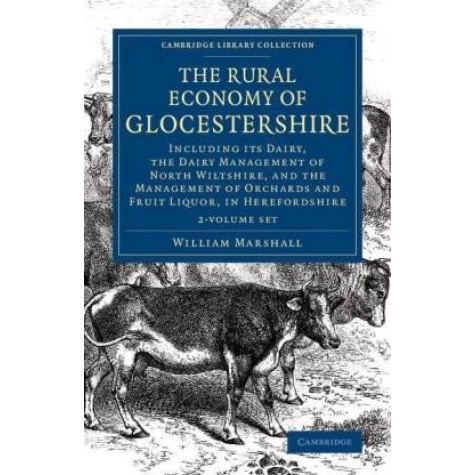 The Rural Economy of Glocestershire 2 Volume Set,MARSHALL,Cambridge University Press,9781108078795, The Rural Economy of Glocestershire 2 Volume Set,MARSHALL,Cambridge University Press,9781108078795,