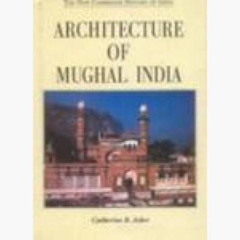 NCHI VOL I.iv : ARCHITECTURE OF MUGHAL INDIA,Asher,Cambridge University Press,9788185618692, NCHI VOL I.iv : ARCHITECTURE OF MUGHAL INDIA,Asher,Cambridge University Press,9788185618692,