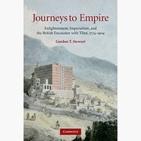 Journeys to Empire: Enlightenment, Imperialism, and the British Encounter with Tibet, 1774-1904,Stewart,Cambridge University Press,9780521761338,