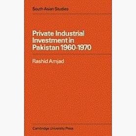 PRIVATE INDUSTRIAL INVESTMENT IN PAKISTAN 1960-70,AMJAD,Cambridge University Press,9780521059374, PRIVATE INDUSTRIAL INVESTMENT IN PAKISTAN 1960-70,AMJAD,Cambridge University Press,9780521059374,