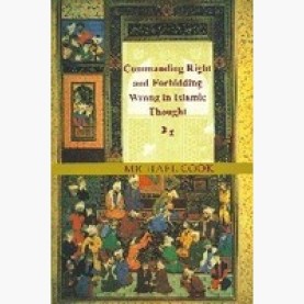 COMMANDING RIGHT AND FORBIDDING WRONG IN ISLAMIC THOUGHT,COOK,Cambridge University Press,9788175963207, COMMANDING RIGHT AND FORBIDDING WRONG IN ISLAMIC THOUGHT,COOK,Cambridge University Press,9788175963207,