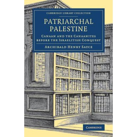 Patriarchal Palestine,Sayce,Cambridge University Press,9781108082303, Patriarchal Palestine,Sayce,Cambridge University Press,9781108082303,