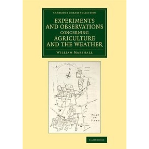 Experiments and Observations Concerning Agriculture and the Weather,MARSHALL,Cambridge University Press,9781108075831, Experiments and Observations Concerning Agriculture and the Weather,MARSHALL,Cambridge University Press,9781108075831,