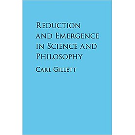 Reduction and Emergence in Science and Philosophy,Carl Gillett,Cambridge University Press,9781107428072,