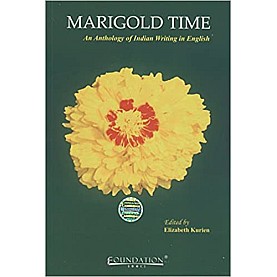 MARIGOLD TIME AN ANTHOLOGY OF INDIAN WRITINGS IN  ENGLISH,ELIZABETH KURIEN,Cambridge University Press India Pvt Ltd  (CUPIPL),9788175966109,
