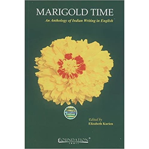 MARIGOLD TIME AN ANTHOLOGY OF INDIAN WRITINGS IN  ENGLISH,ELIZABETH KURIEN,Cambridge University Press India Pvt Ltd  (CUPIPL),9788175966109,