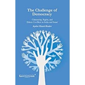 The Challenge of Democracy: Citizenship, Rights, and Ethnic Conflicts in India and Israel,Harel-Shalev,Cambridge University Press India Pvt Ltd (CUPIPL),9789382264576, The Challenge of Democracy: Citizenship, Rights, and Ethnic Conflicts in India and Israel,Harel-Shalev,Cambridge University Press India Pvt Ltd (CUPIPL),9789382264576,