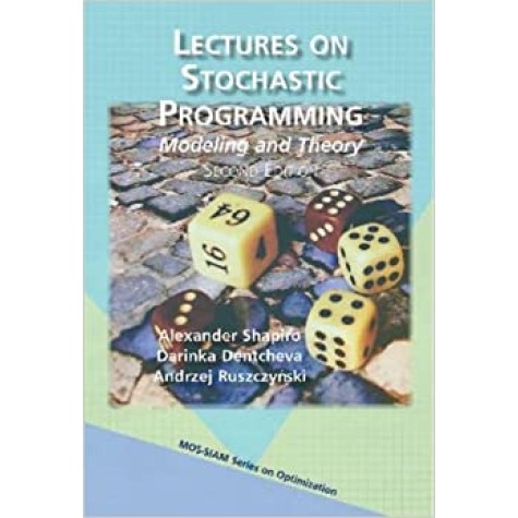 Lectures on Stochastic Programming 2nd ed,Alexander Shapiro,Cambridge University Press,9781611973426, Lectures on Stochastic Programming 2nd ed,Alexander Shapiro,Cambridge University Press,9781611973426,