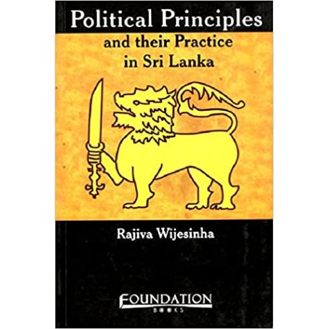 POLITICAL PRINCIPLES AND THE PRACTICE IN SRI LANKA,WIJESINHA,Cambridge University Press India Pvt Ltd (CUPIPL),9788175962798, POLITICAL PRINCIPLES AND THE PRACTICE IN SRI LANKA,WIJESINHA,Cambridge University Press India Pvt Ltd (CUPIPL),9788175962798,