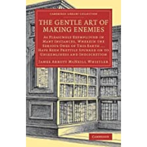 The Gentle Art of Making Enemies,Whistler,Cambridge University Press,9781108078054,