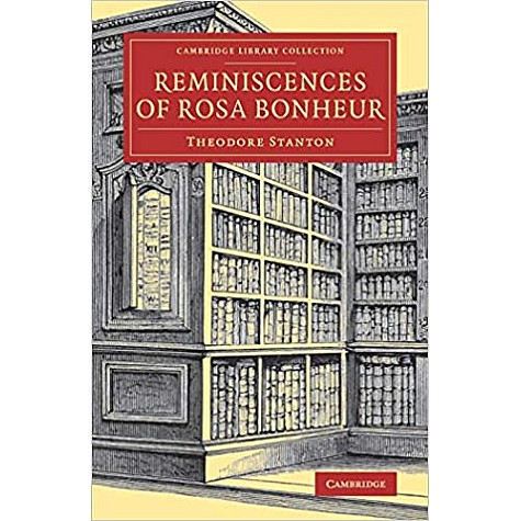 Reminiscences of Rosa Bonheur,STANTON,Cambridge University Press,9781108080736, Reminiscences of Rosa Bonheur,STANTON,Cambridge University Press,9781108080736,