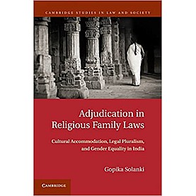 Adjudication in Religious Family Laws Cultural Accommodation, Legal Pluralism, and Gender Equality i,SOLANKI,Cambridge University Press,9781107023895,