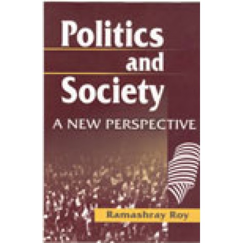 POLITICS AND SOCIETY-RAMASHRAY ROY-SHIPRA PUBLICATIONS-8175410981 (HB)
