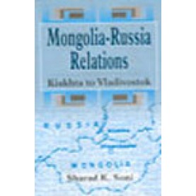 MONGOLIA - RUSSIA RELATIONS-SHARAT K .SONI-SHIPRA PUBLICATIONS-817541104X (HB)