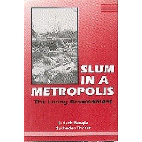 SLUM IN A METROPOLIS-SUDESH NANGIA , SUKHADEO THORAT-SHIPRA PUBLICATIONS-8175410531 (HB)