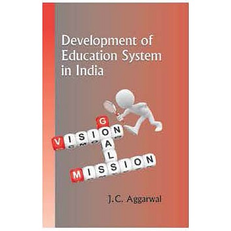 DEVELOPMENT OF EDUCATION SYSTEM IN INDIA-J.C. AGGARWAL-SHIPRA PUBLICATIONS-SHIPRA PUBLICATIONS-9788175416581