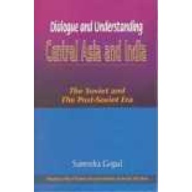 DIALOGUE AND UNDERSTANDING: CENTRAL ASIA AND INDIA-SURENDRA GOPAL-SHIPRA PUBLICATIONS-8175412372 (HB)