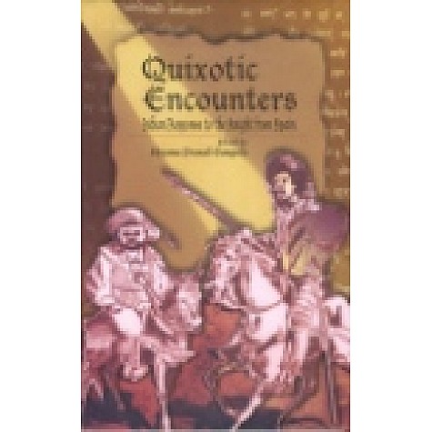 QUIXOTIC ENCOUNTERS-SHYAMA PRASAD GANGULY(Ed)-SHIPRA PUBLICATIONS-8175413123 (HB)