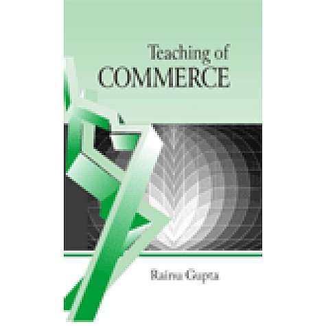 TEACHING OF COMMERCE-RAINU GUPTA-SHIPRA PUBLICATIONS-9788175416079 (PB)