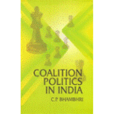 COALITION POLITICS IN INDIA-C.P. BHAMBHRI-SHIPRA PUBLICATIONS-9788175415393