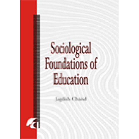 SOCIOLOGICAL FOUNDATIONS OF EDUCATION-JAGDISH CHAND-SHIPRA PUBLICATIONS-9788183640657 (PB)