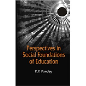 PERSPECTIVES IN SOCIAL FOUNDATIONS OF EDUCATION-K.P. PANDEY-SHIPRA PUBLICATIONS-9788175415300(PB)