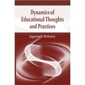 DYNAMICS OF EDUCATIONAL THOUGHTS AND PRACTICES-JAGANNATH MOHANTY-SHIPRA PUBLICATIONS-9788175415850 (HB)