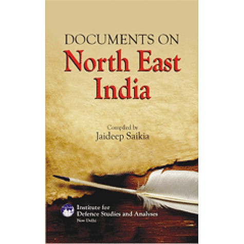 DOCUMENTS ON NORTH EAST INDIA-JAIDEEP SAIKIA-SHIPRA PUBLICATIONS-9788175415799 (HB)