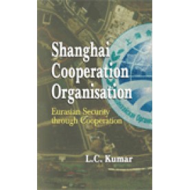 SHANGHAI COOPERATION ORGANISATION-L.C. KUMAR-SHIPRA PUBLICATIONS-9788175415805 (PB)
