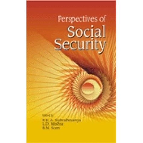 PERSPECTIVES OF SOCIAL SECURITY-R.K.A. Subrahmanya, L.D. Mishra, B.M. Som-SHIPRA PUBLICATIONS-9788175415515 (HB)
