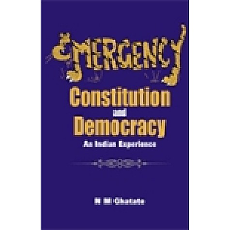 EMERGENCY, CONSTITUTION AND DEMOCRACY-N.M. GHATATE-SHIPRA PUBLICATIONS-9788175415782 (HB)