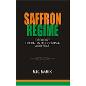 SAFFRON REGIME-R.K. BARIK-SHIPRA PUBLICATIONS-9788175416086 (HB)