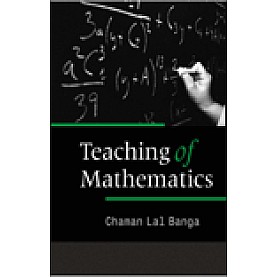 TEACHING OF MATHEMATICS-CHAMAN LAL BANGA-SHIPRA PUBLICATIONS-9788175416147 (PB)