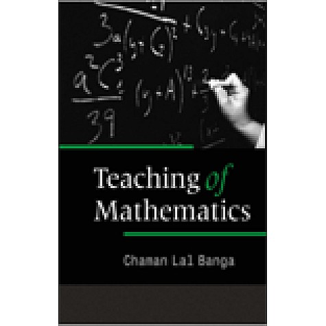 TEACHING OF MATHEMATICS-CHAMAN LAL BANGA-SHIPRA PUBLICATIONS-9788175416147 (PB)