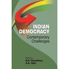 INDIAN DEMOCRACY-N.P. CHAUDHARY, A.K. OJHA-SHIPRA PUBLICATIONS-9788175416666(PB)