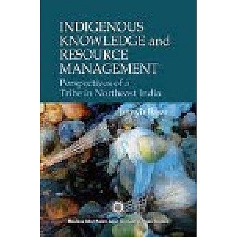 INDIGENOUS KNOWLEDGE AND RESOURCE MANAGEMENT-JUMYIR BASAR-SHIPRA PUBLICATIONS-9788183640978 (HB)