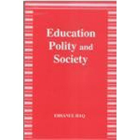 EDUCATION, POLITY AND SOCIETY-EHSANUL HAQ-SHIPRA PUBLICATIONS-8175411562(PB)