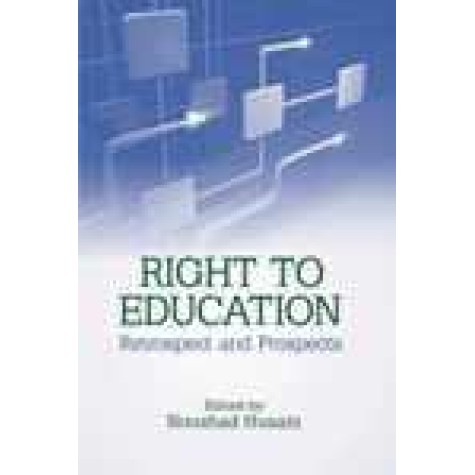 RIGHT TO EDUCATION-NOUSHAD HUSAIN-SHIPRA PUBLICATIONS-9788175416284(PB)
