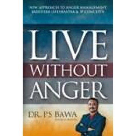 LIVE WITHOUT ANGER-PS BAWA-SHIPRA PUBLICATIONS-9788175417540 (PB)