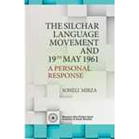 THE SILCHAR LANGUAGE MOVEMENT AND 19TH MAY 1961-SOHELI MIRZA-SHIPRA PUBLICATIONS-9788175417564 (HB)