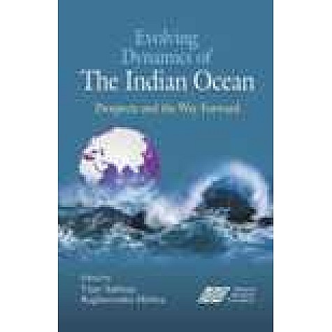 EVOLVING DYNAMICS OF THE INDIAN OCEAN-VIJAY SAKHUJA, RAGHAVENDRA MISHRA(ED.)-SHIPRA PUBLICATIONS-9788175417939 (HB)