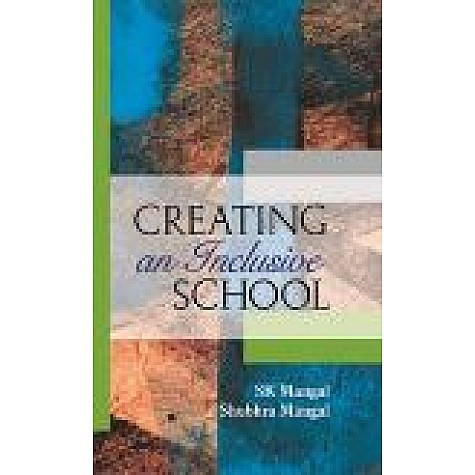 CREATING AN INCLUSIVE SCHOOL-S.K. MANGAL, SHUBHRA MANGAL-SHIPRA PUBLICATIONS-9789386262387(PB)