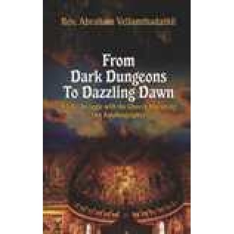 FROM DARK DUNGEONS TO DAZZLING DAWN-REV. ABRAHAM VELLAMTHADATHIL-SHIPRA PUBLICATIONS-9788175418370(PB)