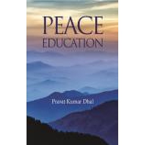 PEACE EDUCATION-PRAVAT KUMAR DHAL-SHIPRA PUBLICATIONS-9788193838242 (PB)